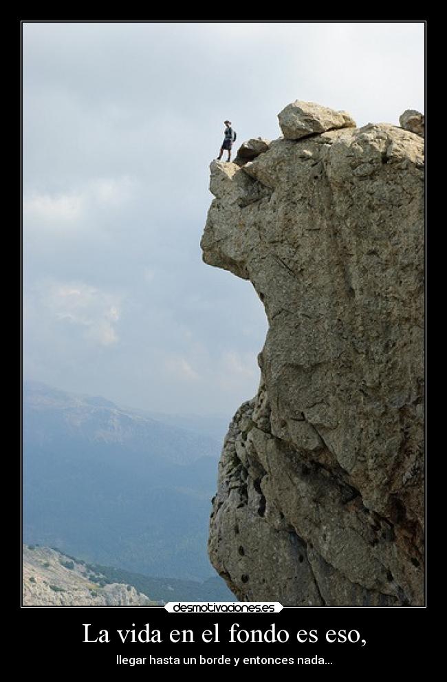 La vida en el fondo es eso, - 