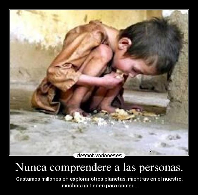 Nunca comprendere a las personas. -