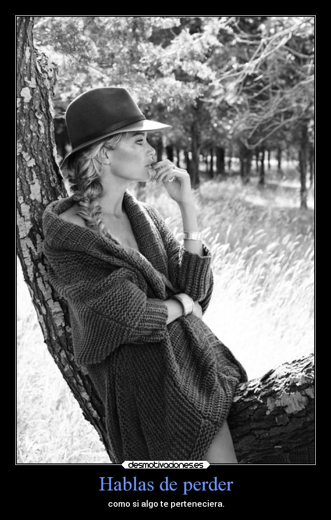 Hablas de perder -