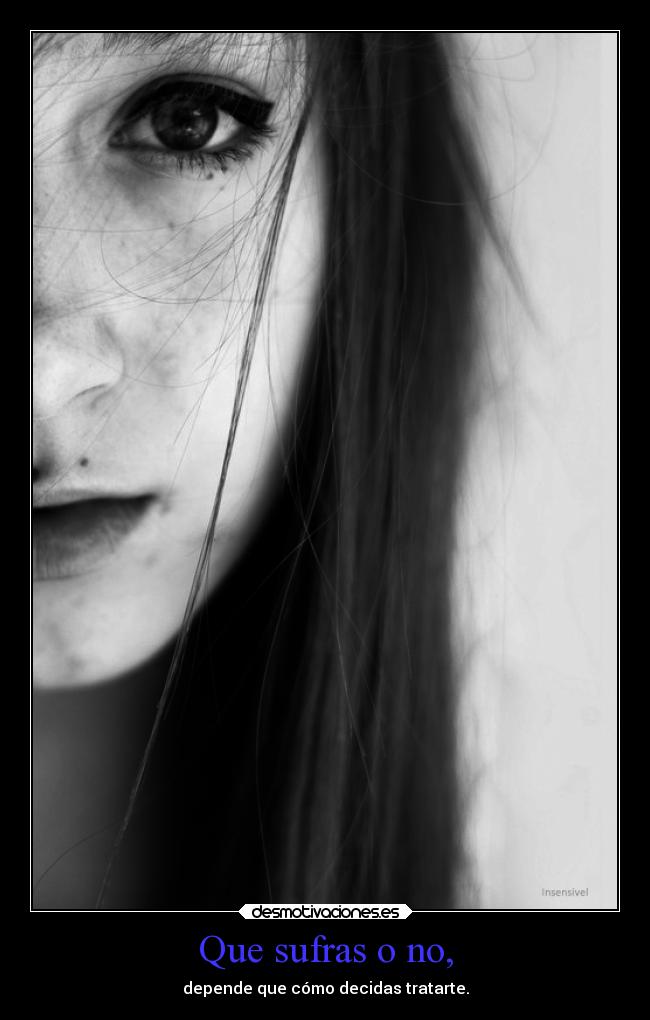 Que sufras o no, - 