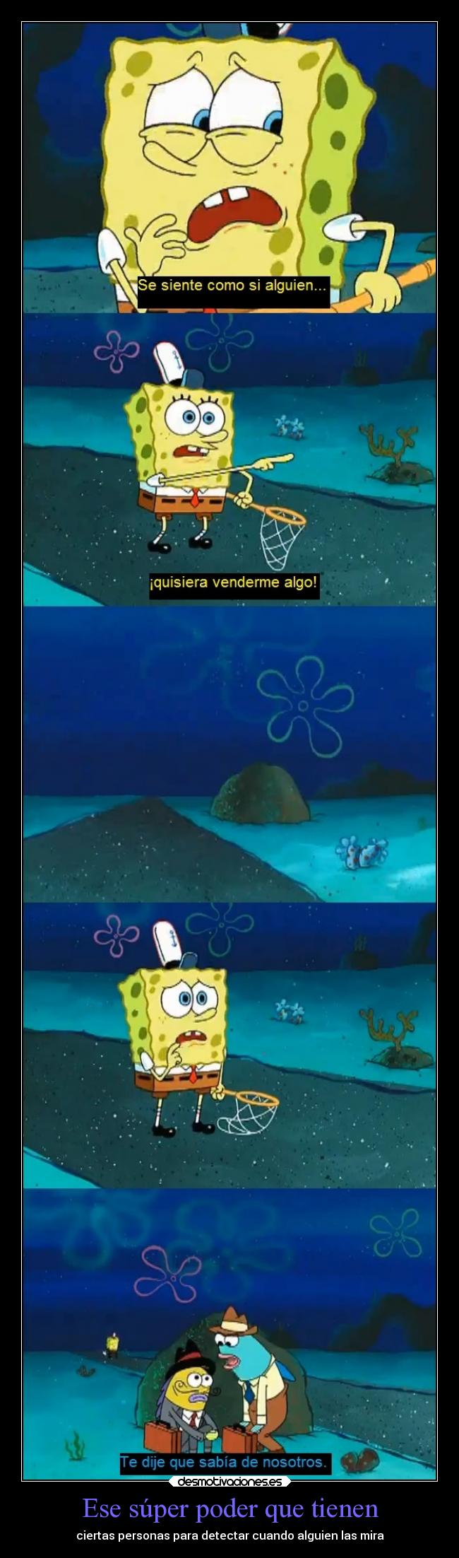 carteles vida superpoder detectar cuando alguien mira bob esponja desmotivaciones