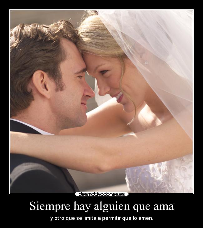 Siempre hay alguien que ama - y otro que se limita a permitir que lo amen.
