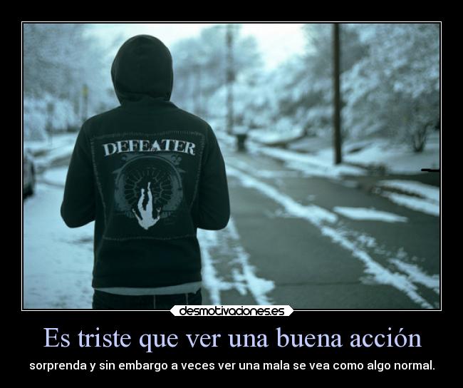 Es triste que ver una buena acción - 