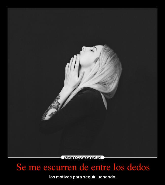 Se me escurren de entre los dedos - 