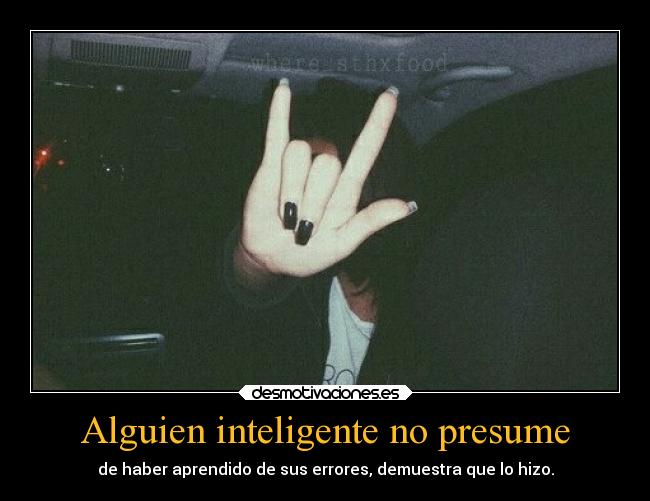 Alguien inteligente no presume - 