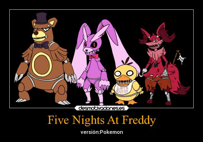 carteles videojuegos five nights freddy ursaring lopuny bonnie chica psyduck foxy delphox desmotivaciones