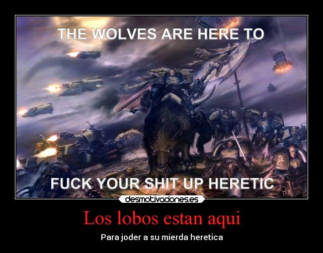 Los lobos estan aqui - Para joder a su mierda heretica