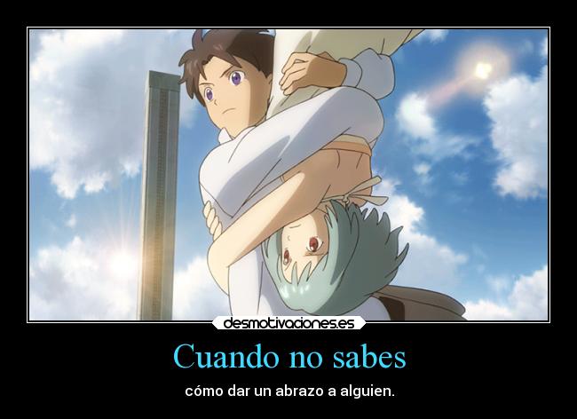 Cuando no sabes - cómo dar un abrazo a alguien.