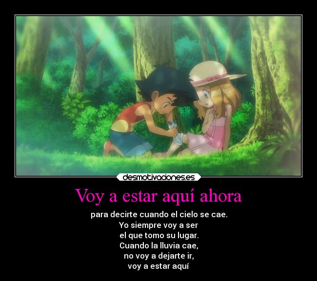 Voy a estar aquí ahora - para decirte cuando el cielo se cae.
Yo siempre voy a ser
el que tomo su lugar.
Cuando la lluvia cae,
no voy a dejarte ir,
voy a estar aquí