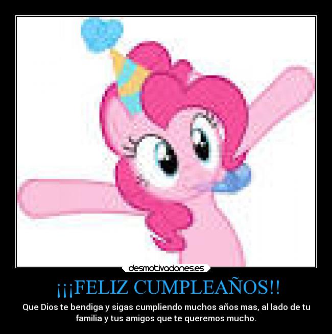¡¡¡FELIZ CUMPLEAÑOS!! - Que Dios te bendiga y sigas cumpliendo muchos años mas, al lado de tu
familia y tus amigos que te queremos mucho.