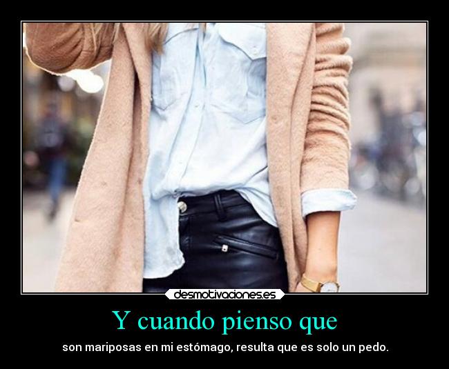 Y cuando pienso que -