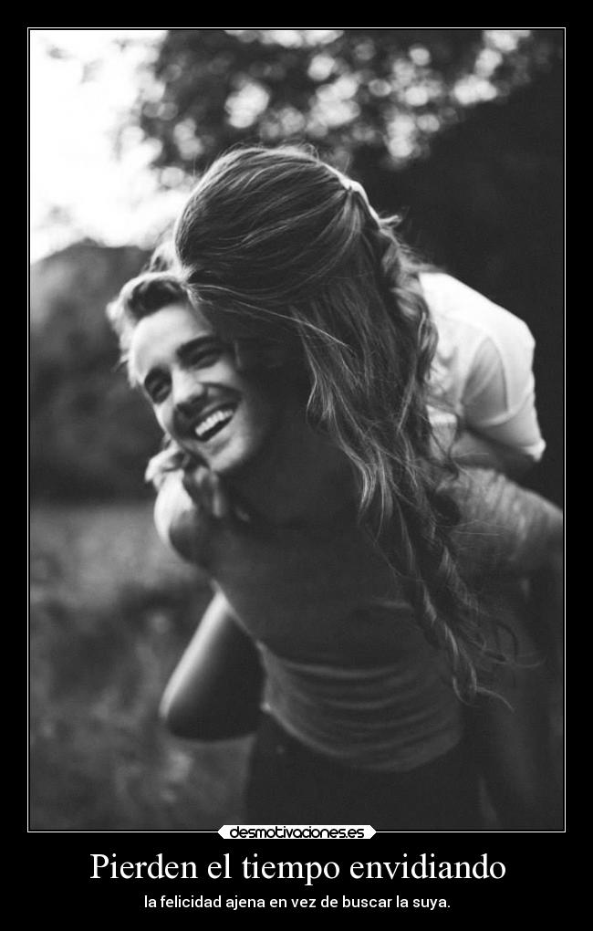 Pierden el tiempo envidiando -