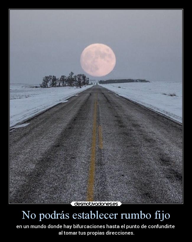 No podrás establecer rumbo fijo -