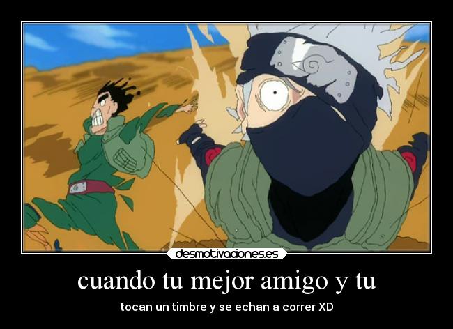 cuando tu mejor amigo y tu - tocan un timbre y se echan a correr XD