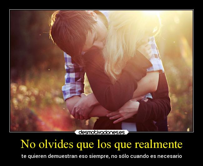 No olvides que los que realmente -