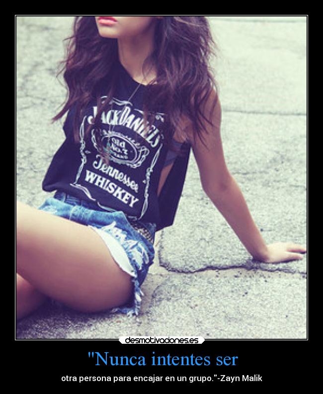 Nunca intentes ser - 