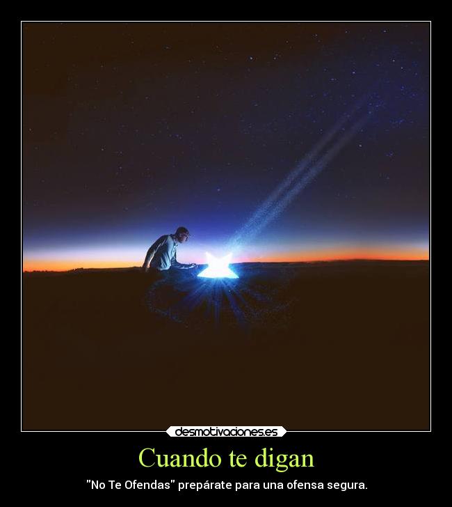 Cuando te digan - No Te Ofendas prepárate para una ofensa segura.