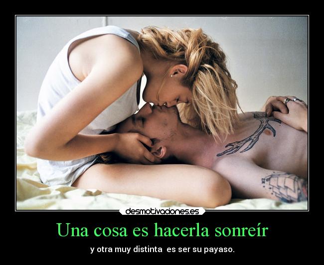 Una cosa es hacerla sonreír - y otra muy distinta es ser su payaso.