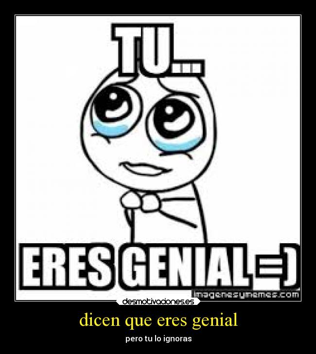 dicen que eres genial - 