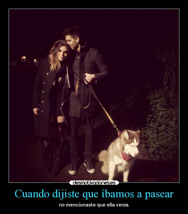 Cuando dijiste que íbamos a pasear - 