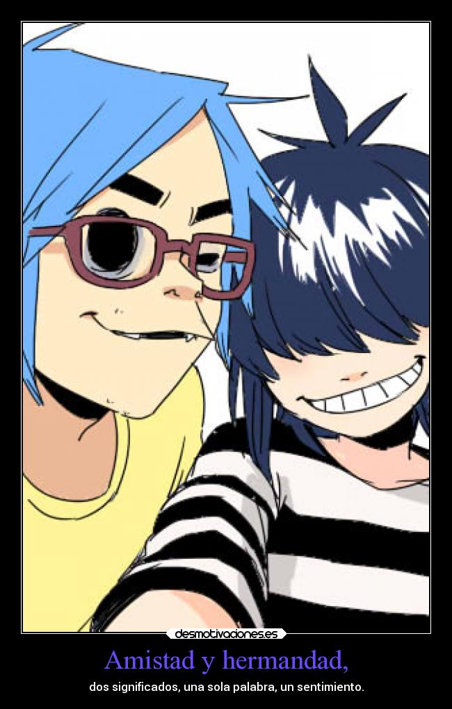 Amistad y hermandad, - dos significados, una sola palabra, un sentimiento.
