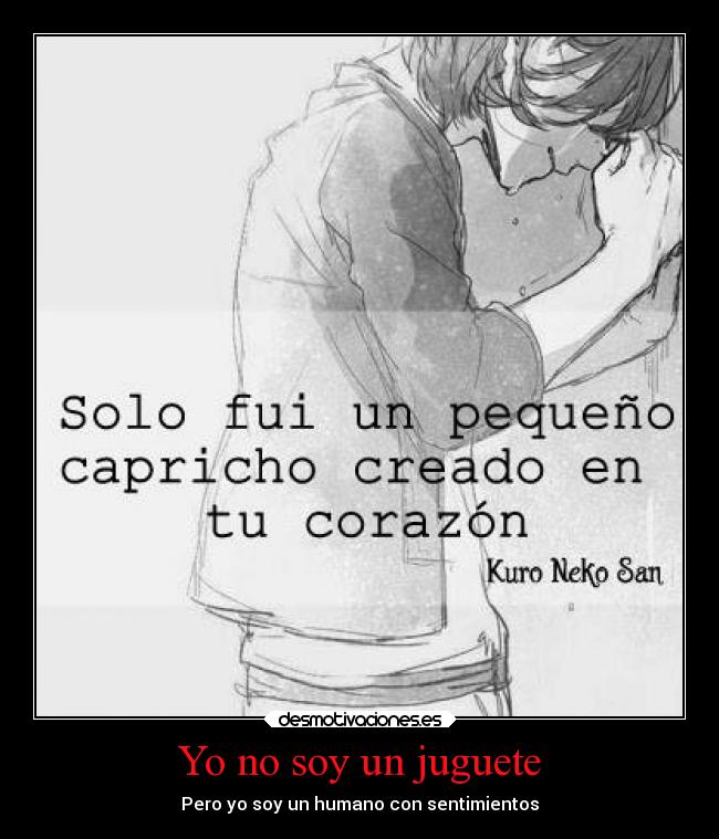 Yo no soy un juguete - Pero yo soy un humano con sentimientos