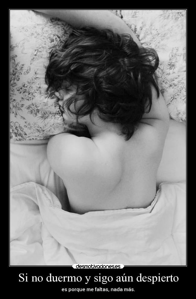 Si no duermo y sigo aún despierto - 