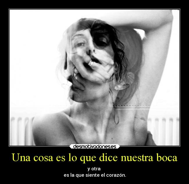 Una cosa es lo que dice nuestra boca -