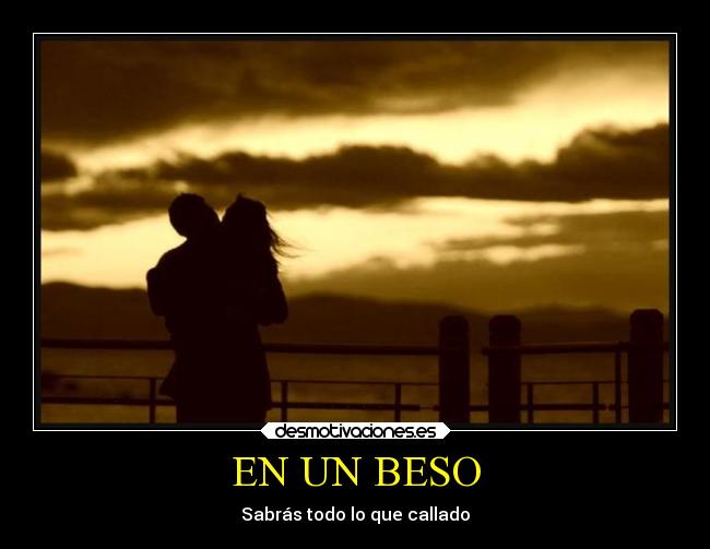 EN UN BESO - Sabrás todo lo que callado