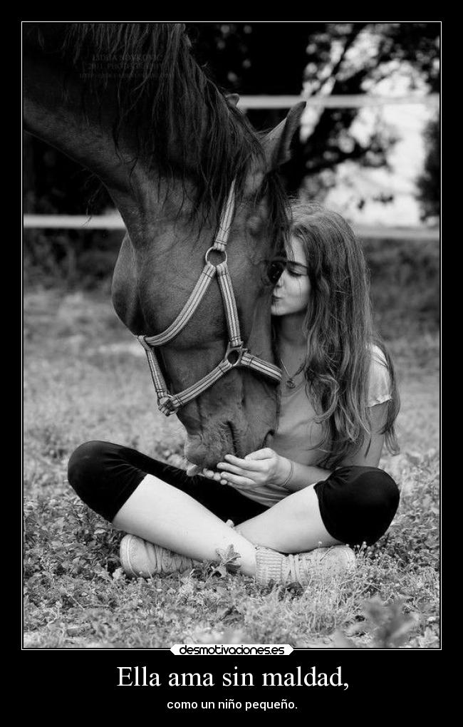 Ella ama sin maldad, - 