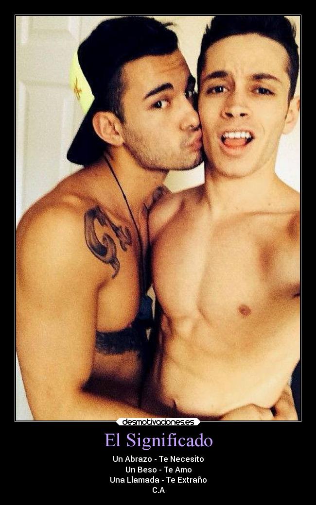 El Significado - Un Abrazo - Te Necesito
Un Beso - Te Amo
Una Llamada - Te Extraño
C.A