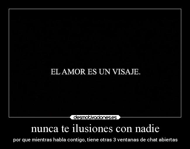 nunca te ilusiones con nadie - 