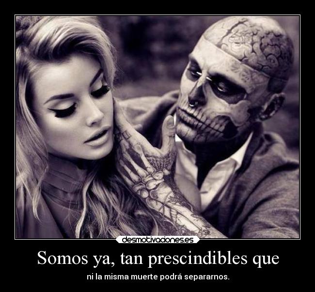 Somos ya, tan prescindibles que -