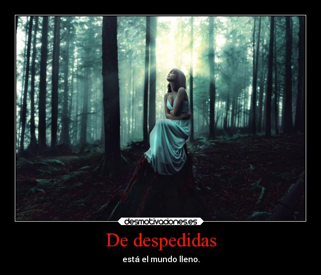 De despedidas - está el mundo lleno.