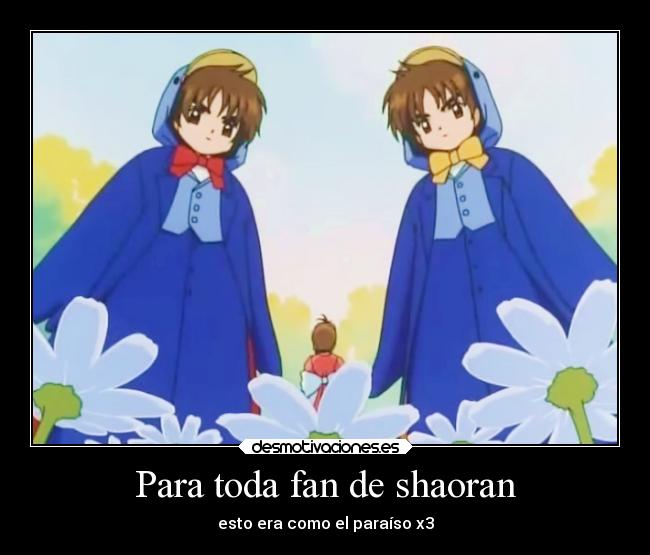 Para toda fan de shaoran - esto era como el paraíso x3