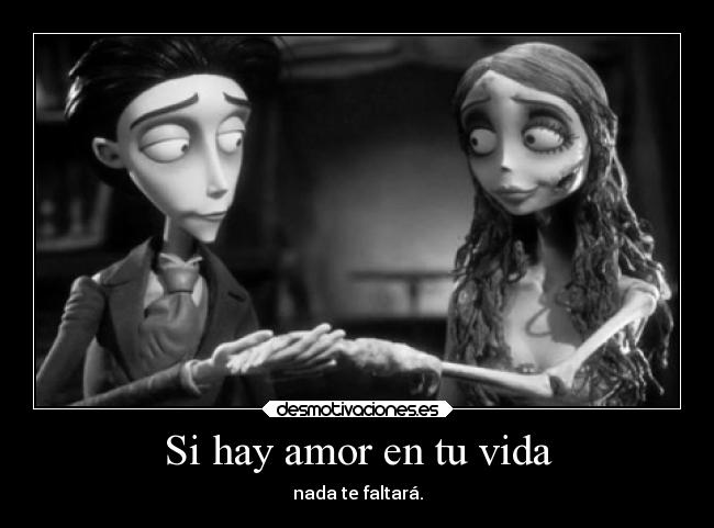 Si hay amor en tu vida - nada te faltará.