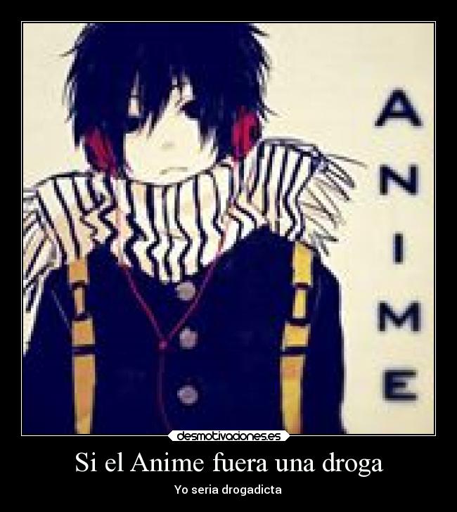 Si el Anime fuera una droga - 
