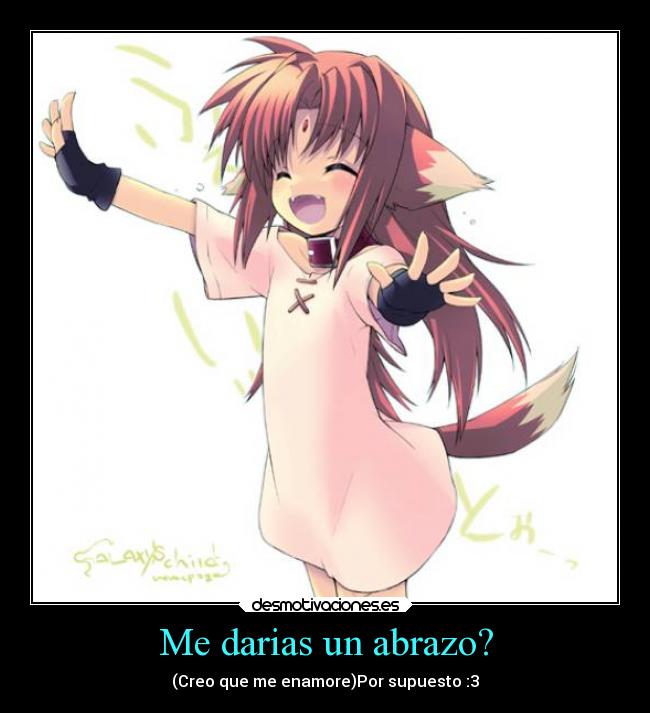 Me darias un abrazo? -