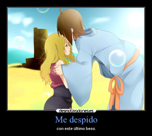 Me despido - con este último beso.