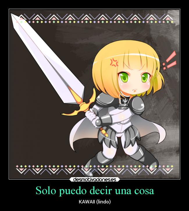Solo puedo decir una cosa - KAWAII (lindo)