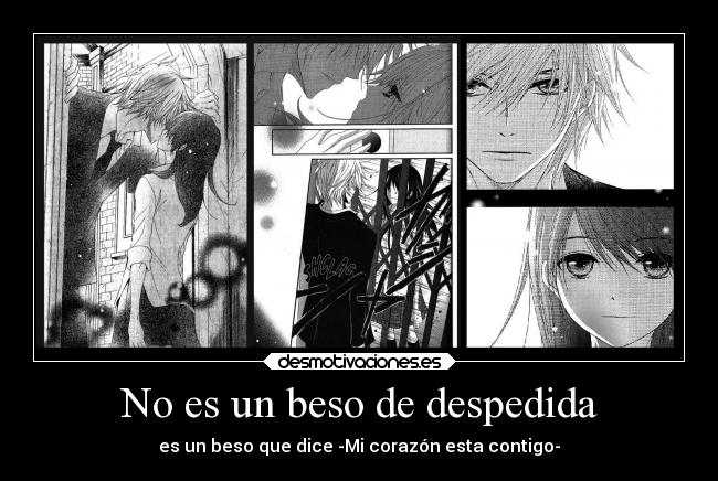 No es un beso de despedida - es un beso que dice -Mi corazón esta contigo-