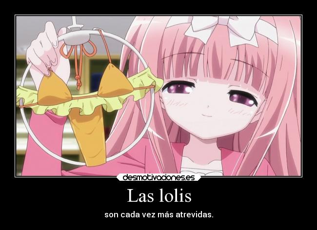 Las lolis - son cada vez más atrevidas.