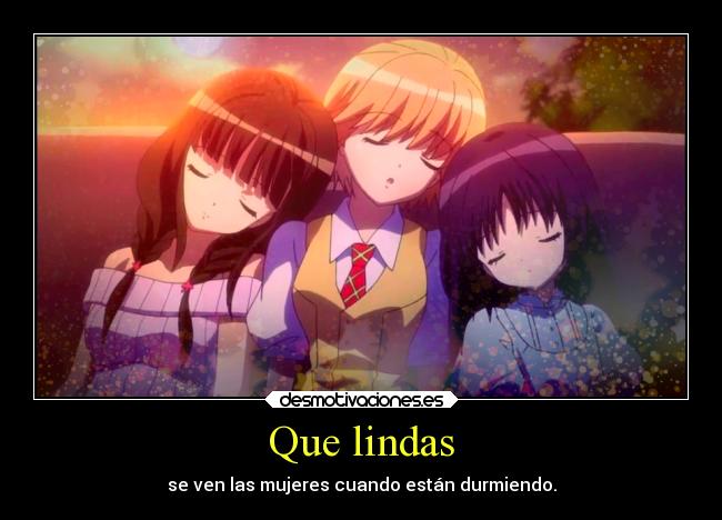 Que lindas - se ven las mujeres cuando están durmiendo.