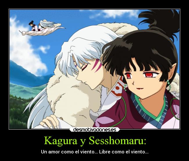 Kagura y Sesshomaru: - Un amor como el viento... Libre como el viento...