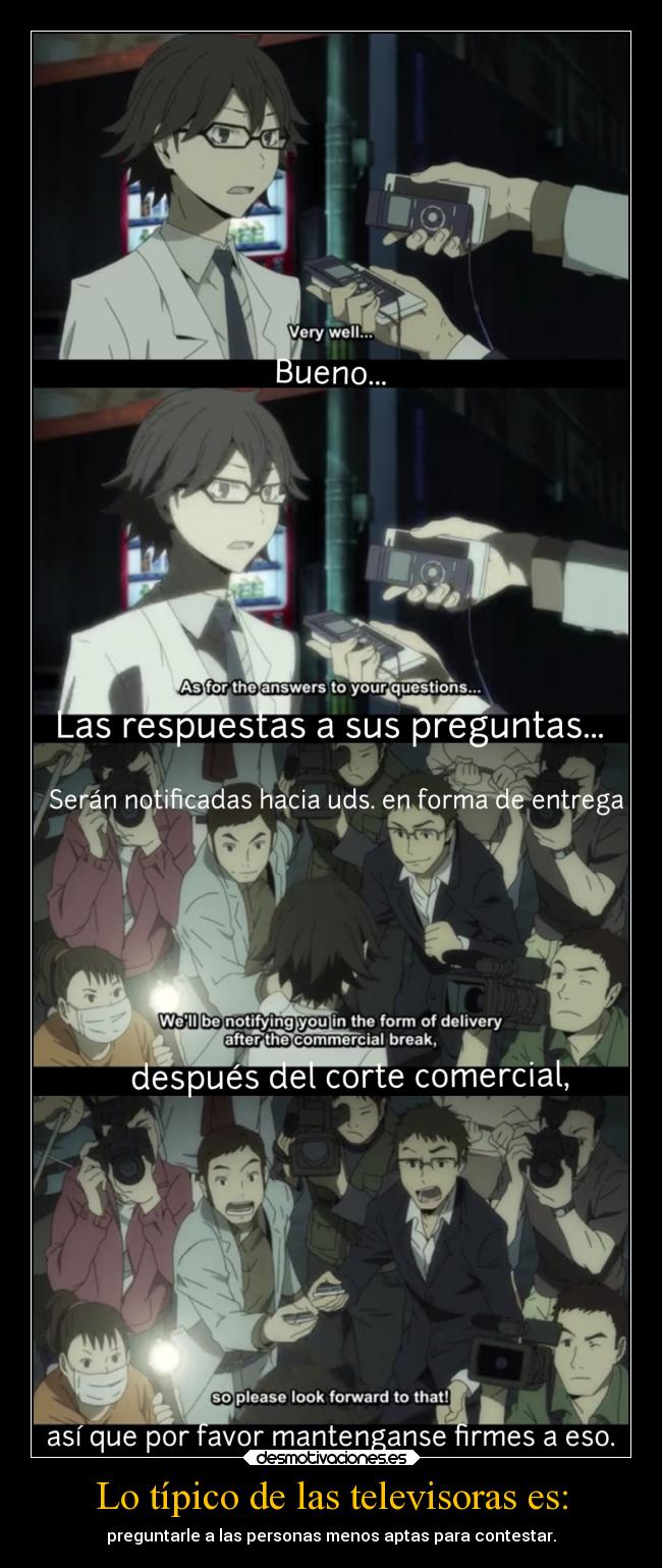 Lo típico de las televisoras es: - preguntarle a las personas menos aptas para contestar.