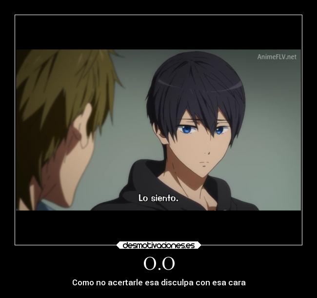 O.O - Como no acertarle esa disculpa con esa cara