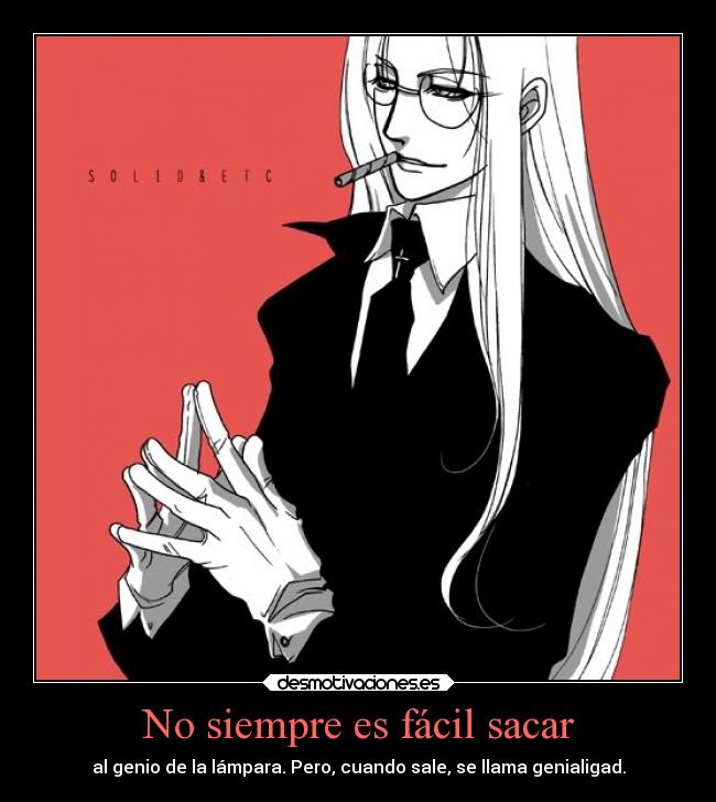 carteles anime genialidad inteligencia genio lalamparaesnuestraestupidez hellsing integra desmotivaciones