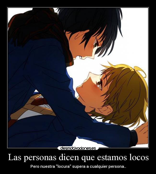 Las personas dicen que estamos locos - 