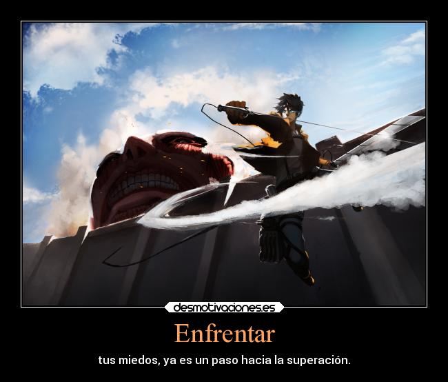 Enfrentar - tus miedos, ya es un paso hacia la superación.