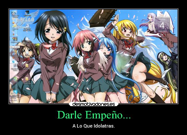 Darle Empeño... - A Lo Que Idolatras.